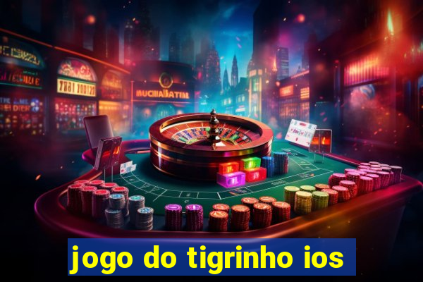 jogo do tigrinho ios